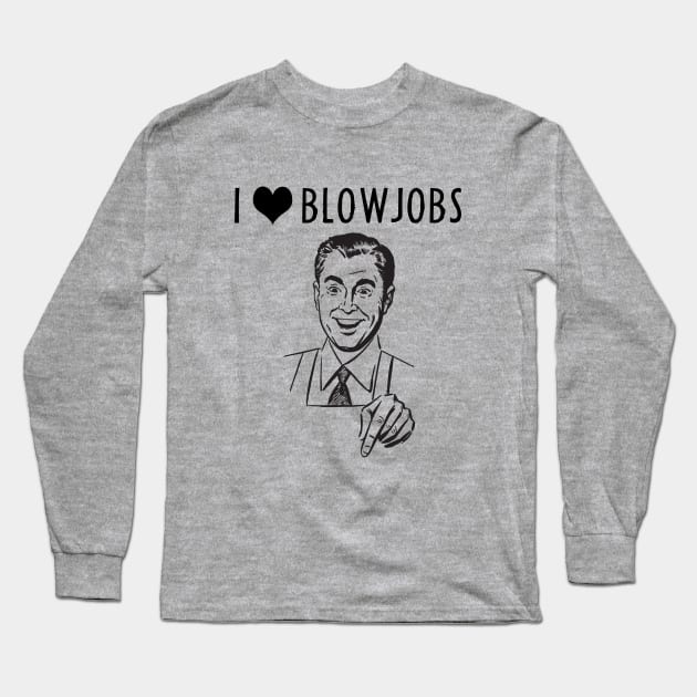 I heart blowjobs Long Sleeve T-Shirt by Clutch Tees